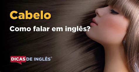 Cabelo em inglês: Aprenda a falar .